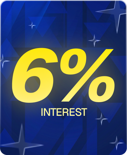Earn 6% interest on deposit